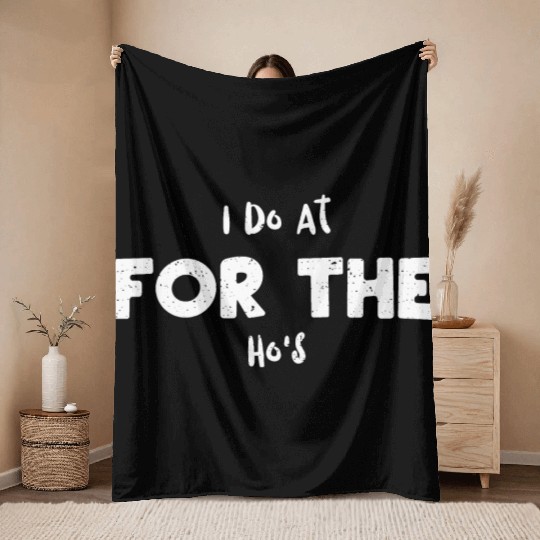 I Do At For The Ho's - Santa Claus Throw Blankets