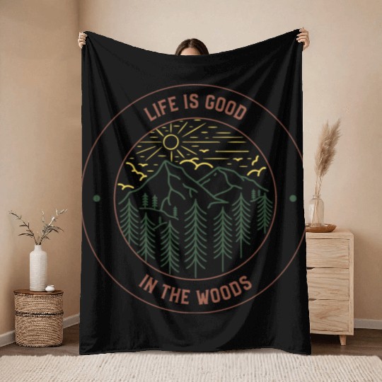 Life's Good In The Woods Throw Blankets