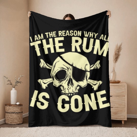 I Am The Reason Why All The Rum Is Gone Throw Blankets