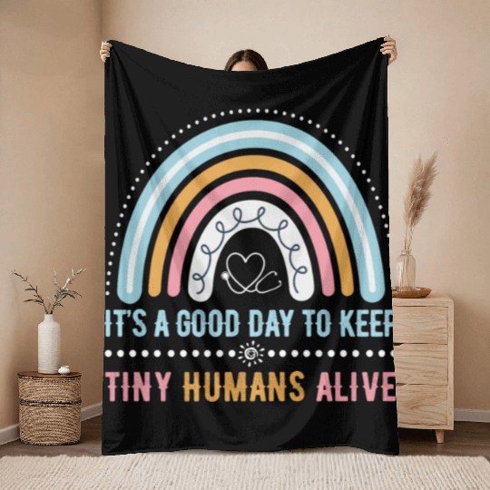 It's A Good Day To Keep Tiny Humans Alive NICU Throw Blankets