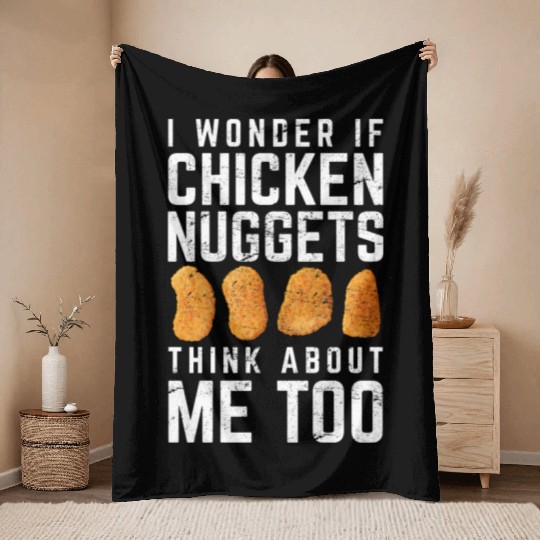 I Wonder If Chicken Nuggets Think About Me Too Nug Throw Blankets
