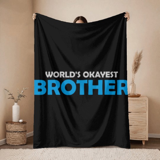 Worlds okayest brother sibling Throw Blankets