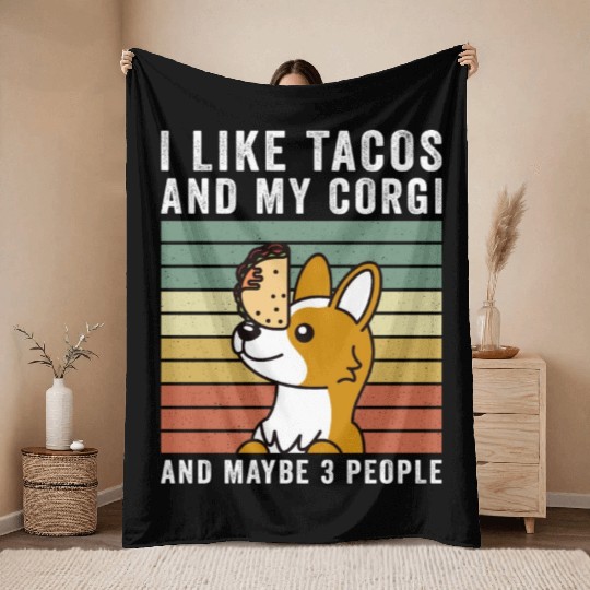 I Like Tacos And My Corgi And Maybe 3 People Throw Blankets