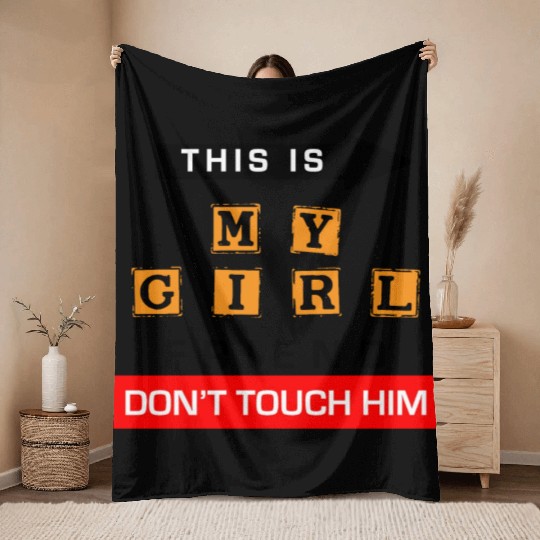 This Is My Girlfriend Dont Touch Him Throw Blankets