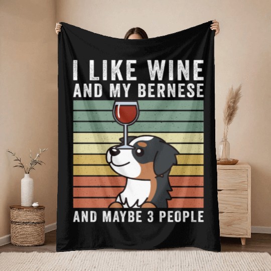 I Like Wine And My Bernese Mountain Dog Throw Blankets