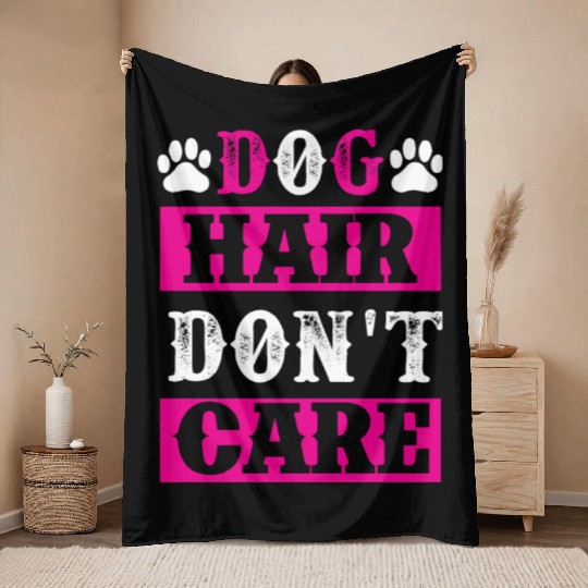 Dog Hair Dont Care dogs lover Throw Blankets