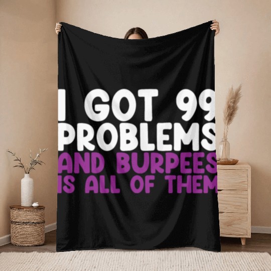 I Got 99 Problems And Burpees Is All Of Them Throw Blankets