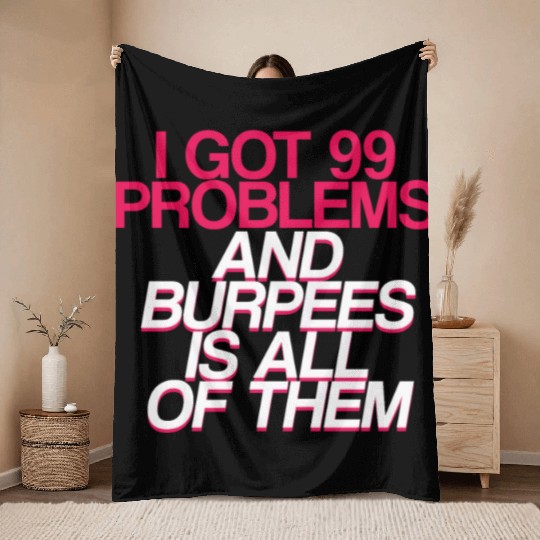 I Got 99 Problems And Burpees Is All Of Them 2 Throw Blankets