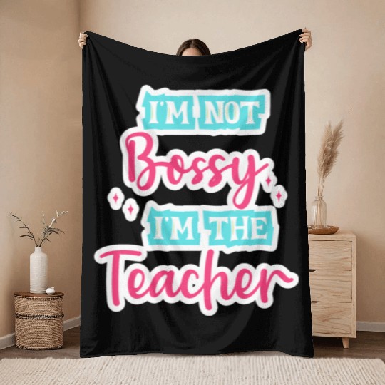 I'm Not Bossy I'm the Teacher teal/pink fun school Throw Blankets