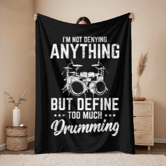 I'm Not Denying Anything Funny Drummer Percussion Throw Blankets