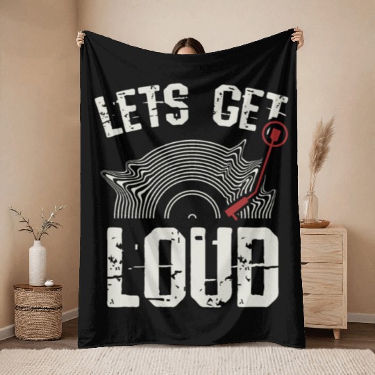Let's Get Loud Musician Turntable Music Vinyl Reco Throw Blankets