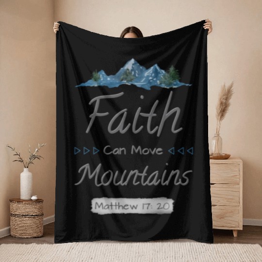 FAITH CAN MOVE MOUNTAINS - Matthew 17:20 Throw Blankets