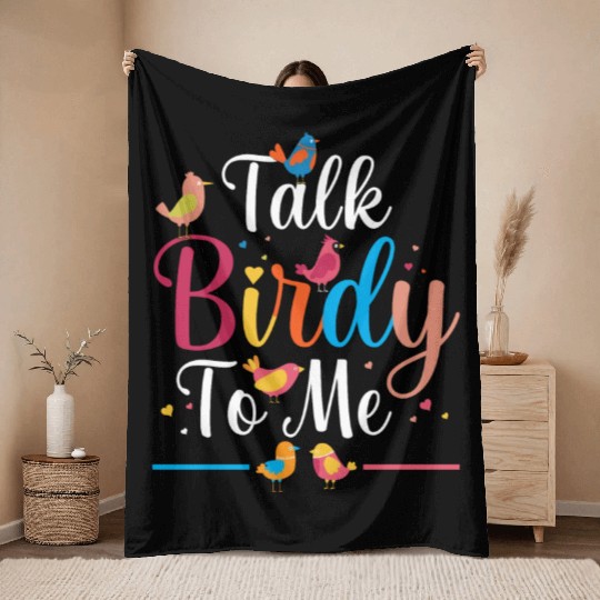 Talk Birdy To Me Bird Lover Birdwatching Throw Blankets