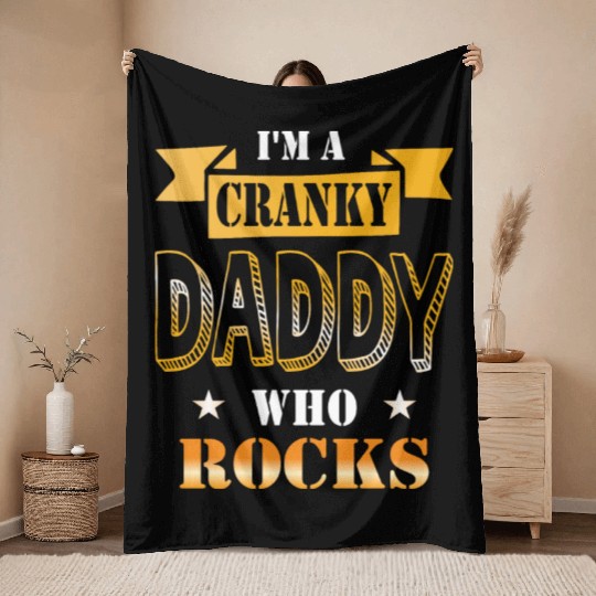 I'm a cranky daddy who rocks gift idea humor Throw Blankets