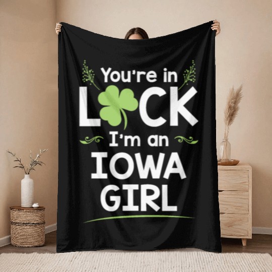 You're In Luck I'm An Iowa Girl Funny Saint Throw Blankets