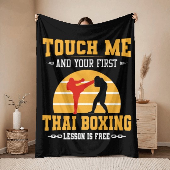 Touch Me and Your First Thai Boxing Lesson is Free Throw Blankets