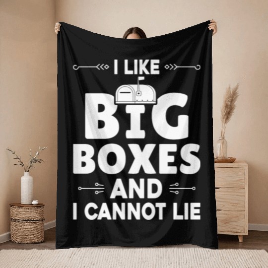 I Like Big Boxes And I Cannot Lie - Mailbox Postal Throw Blankets