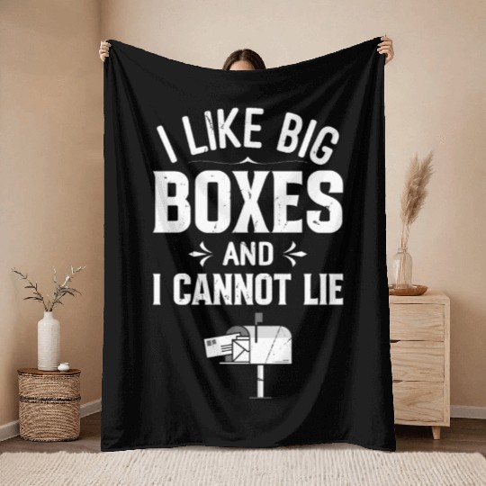 I Like Big Boxes And I Cannot Lie - Mailbox Postal Throw Blankets