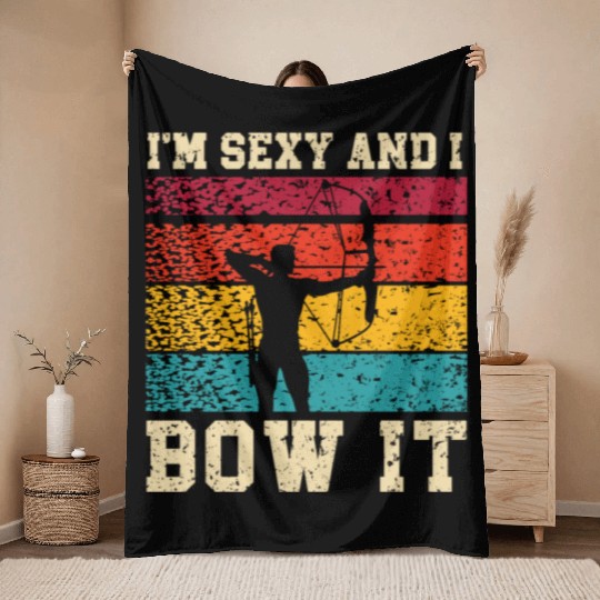 I'm Sexy And I Bow It Archer Shoot Arrow Archery Throw Blankets