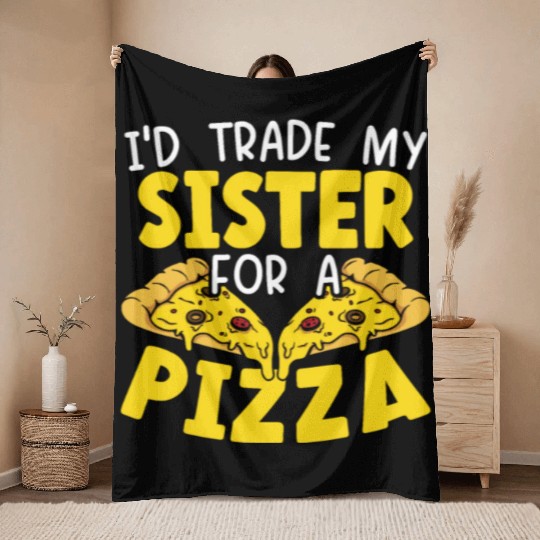 I'd Trade My Sister For Pizza Eater Italian Dish Throw Blankets