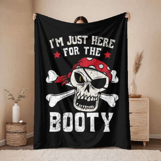 I'm Just Here For The Booty Pirate Lover Buccaneer Throw Blankets