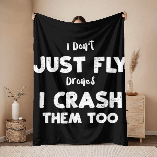 I Don't Just Fly Drones I Crash... Throw Blankets
