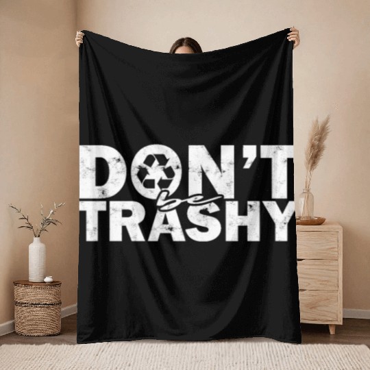 Don’t be trashy - nature Throw Blankets