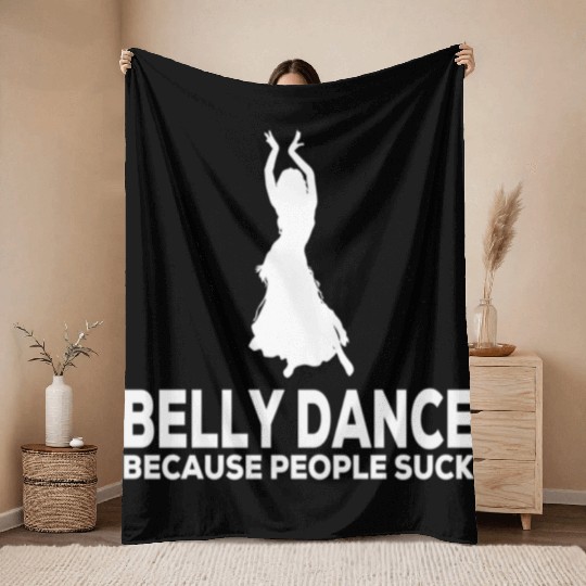 Belly Dance Because People Suck Relaxed Fit Throw Blankets
