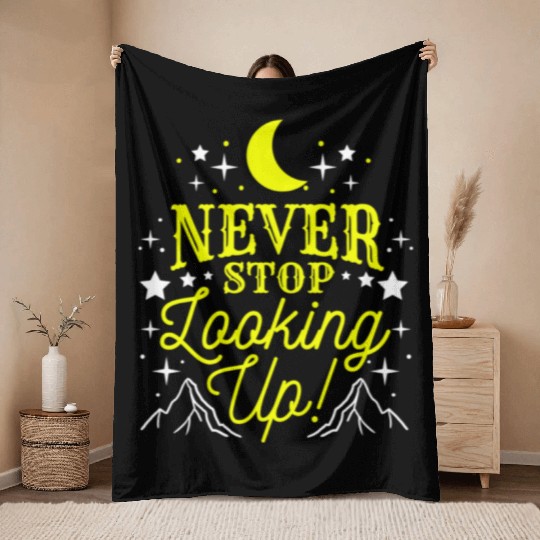 Never Stop Looking Up For Astronomy Lover Throw Blankets