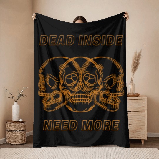 Dead Inside Need More Throw Blankets