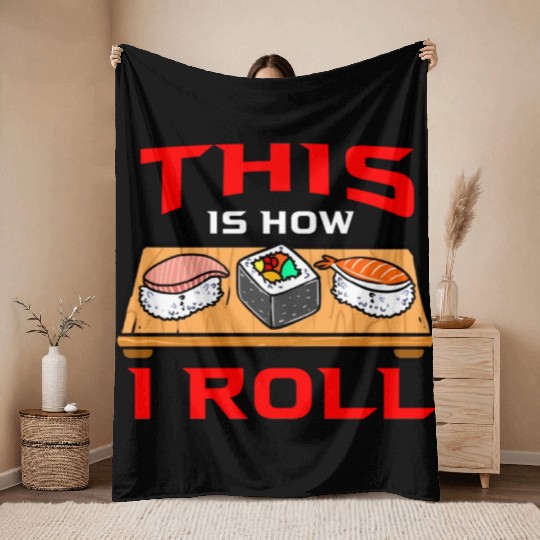 This Is How I Roll Sushi For Sushi Lover Throw Blankets