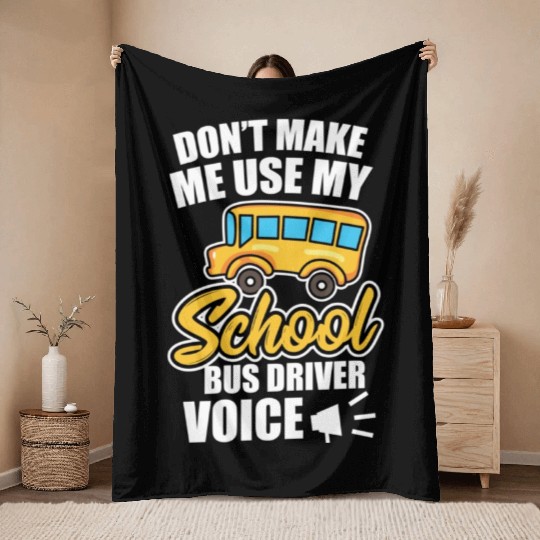 Bus Driver Don t Make Me Use My School Bus Driver Throw Blankets