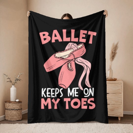 Ballet Keep Me On My Toes Ballet Ballerina Throw Blankets