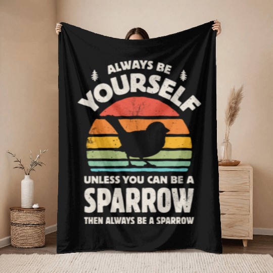 Always Be Yourself Sparrow 01a Throw Blankets