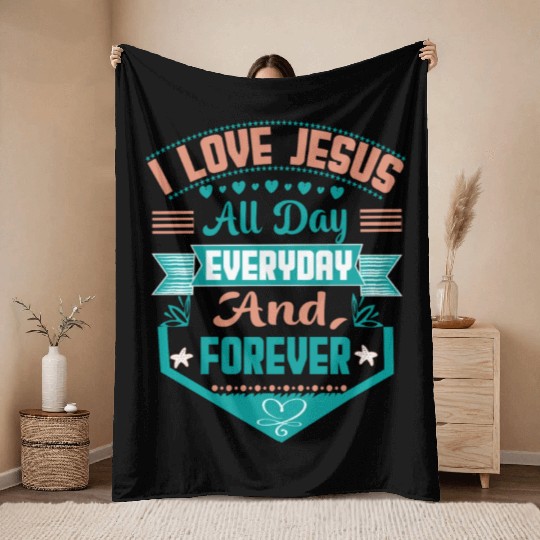 i love jesus all day every day and forever Throw Blankets