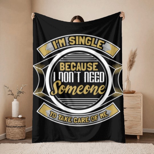 Single Independent Relationship Status Gift Throw Blankets