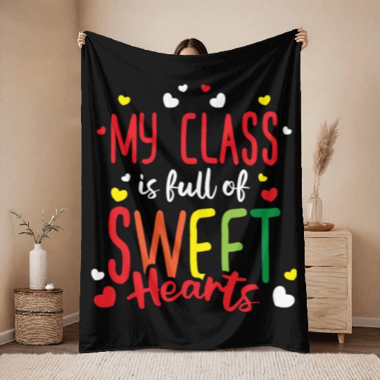 Teacher My Class Is Full Of Sweethearts Throw Blankets