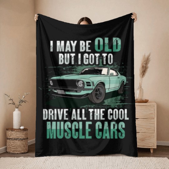 I maybe old muscle car for Classic Race Car Lover Throw Blankets