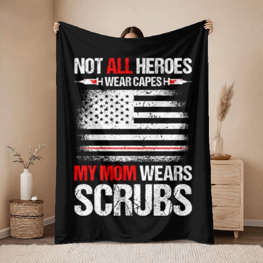 Not All Heroes Wear Capes My Mom Wears Scrub Throw Blankets