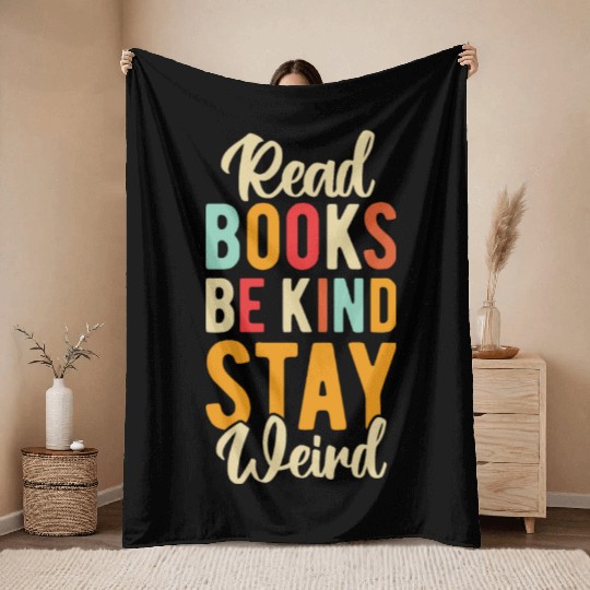 Read Books Be Kind Stay Weird Throw Blankets