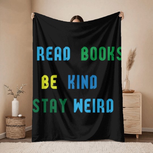 read books be kind stay weird Throw Blankets