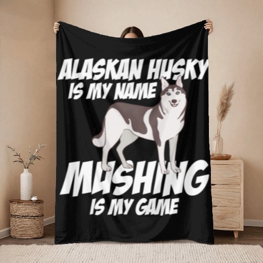 Alaskan Husky Is My Name Mushing Is My Game Throw Blankets