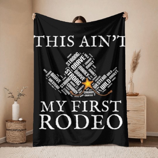 THIS AIN'T MY FIRST RODEO Throw Blankets
