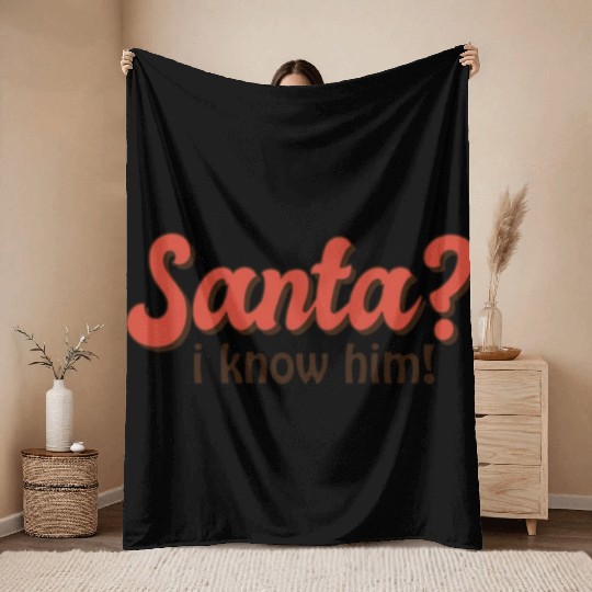 Santa I know him Throw Blankets