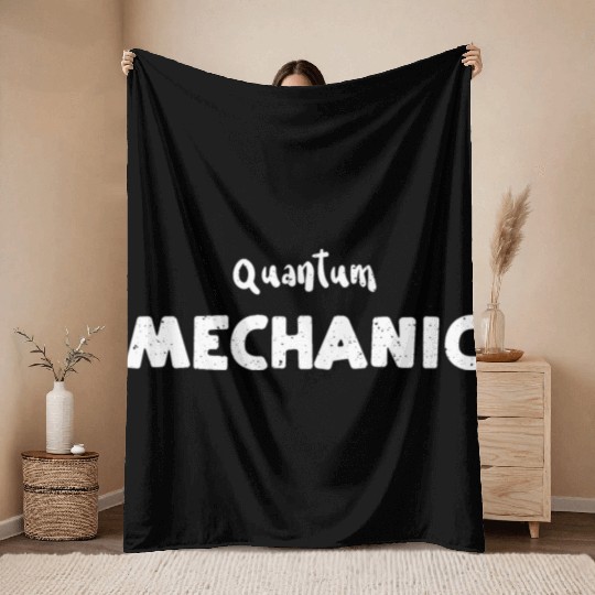 Quantum Mechanic - Science Throw Blankets