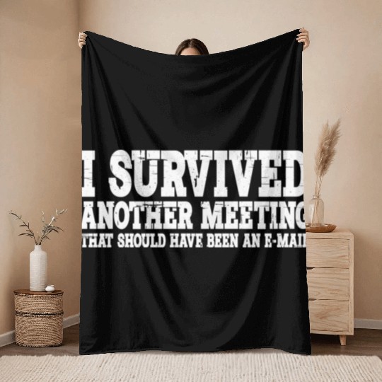 I Survived Another Meeting 15 Throw Blankets