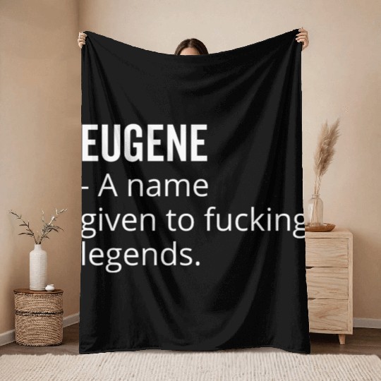 Eugene a Name Given to Fucking Legends Throw Blankets