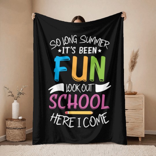 So Long Summer It s Been Fun Look out School Here Throw Blankets