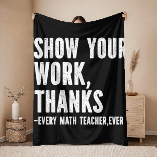 Show Your Work Thanks Math Teacher Throw Blankets