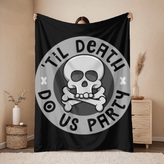 'Til death do us party Throw Blankets